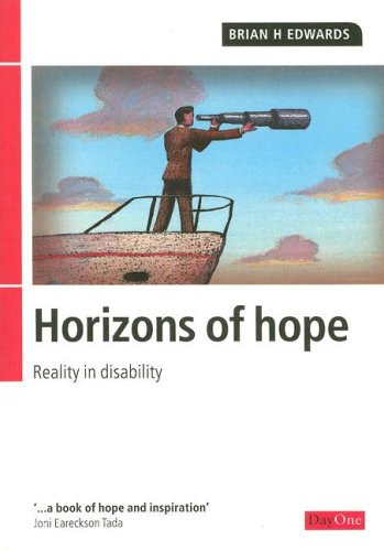 Horizons of Hope: Reality in Disabilty Paperback – 3 Sept. 2004 by Brian H Edwards